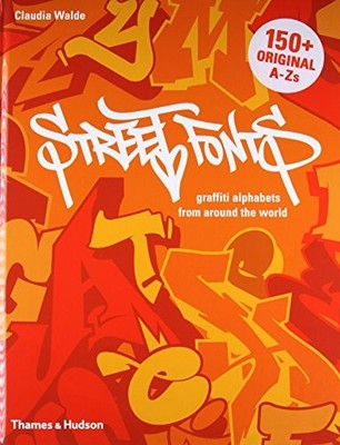 GRAFFITI ALPHABETS: STREET FONTS FROM AROUND THE WORLD By Claudia Walde *VG+*