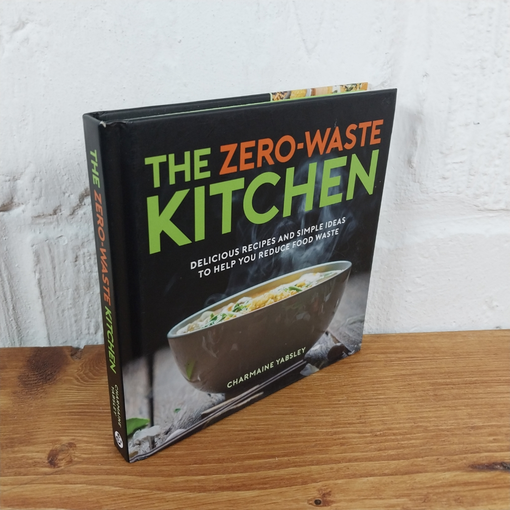 The Zero-Waste Kitchen: Delicious Recipes and Simple Ideas to Help You Reduce...