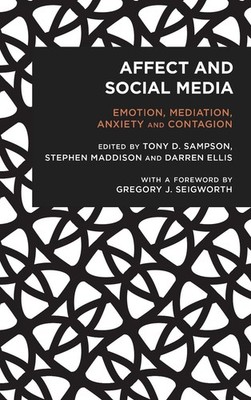 Affect and Social Media: Emotion, Mediation, Anxiety and Contagion by Tony Samps