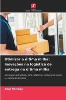 Atul Pandey | Otimizar A úLtima Milha: InovaçõEs Na LogíStica De Entrega Na...