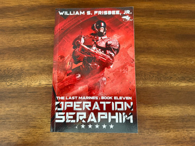 Operation Seraphim (Last Marines Book 11) by William S Frisbee, Jr (2025, TPB)