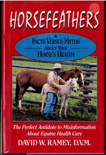 Horsefeathers - Facts Versus Myths About Your Horse ; by David Ramey - Hardcover