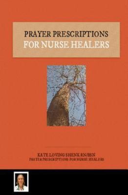 Prayer Prescriptions for Nurse Healers, Paperback by Shenk, Kate Loving, Bran...