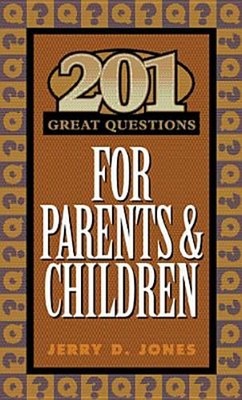 201 Great Questions for Parents & Children by Jerry D Jones: Used