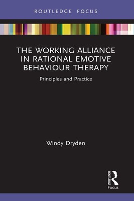 The Working Alliance in Rational Emotive Behaviour Therapy: Principles and Pract