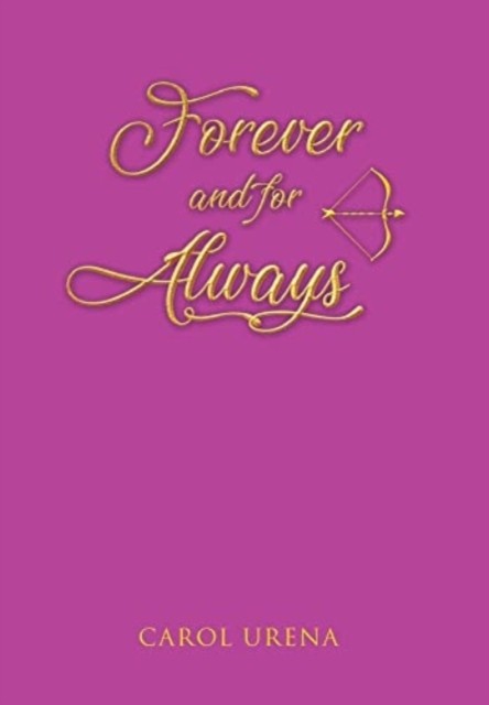 Forever and for Always by Carol Urena HARDBACK 9781646208470