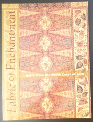 Fabric of Enchantment: Batik From the North Coast of Java Indonesia Tribal Art