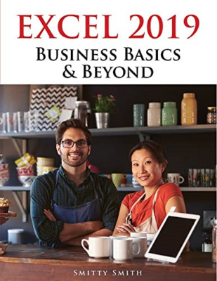 Excel 2019 a Business Basics & Beyond - Paperback / softback NEW Smith, Chris Sm