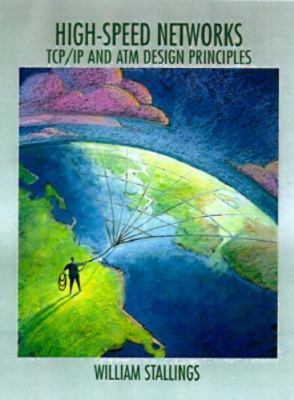 High-Speed Networks TCP/IP and ATM Design Principles by Stallings, William