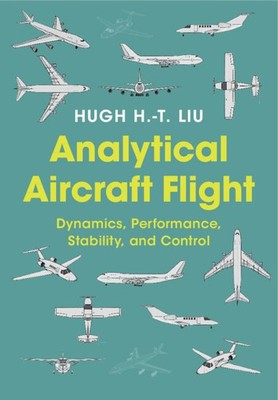 Analytical Aircraft Flight Dynamics, Performance, Stability, and Control Liu