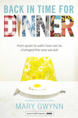 Back In Time For Dinner: From Spam to Sushi: How Weve Changed the Way We Eat, Gw
