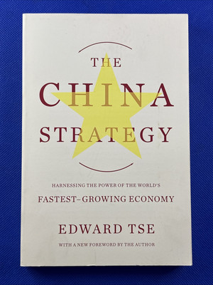 China Strategy : Harnessing the Power of the World's Fastest-Growing Economy 