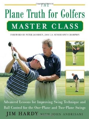 The Plane Truth for Golfers Master Class: Advanced Lessons for  