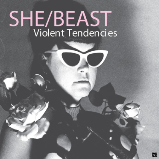 She/Beast Violent Tendencies (Vinyl LP) 12" Album