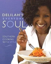 Delilah's Everyday Soul: Southern Cooking with Style