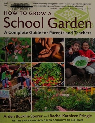 How to Grow a School Garden: A Complete Guide for Parents and Teachers, Bucklin-