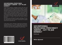 Neha Agrawal | Szczepionka Przeciwko PrÓChnicy Z¿BÓW - CZY TO Ju¿ Koniec? | Buch