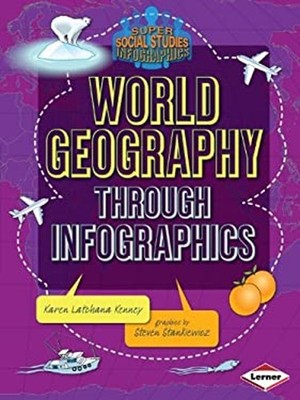 World Geography Through Infographics Paperback Karen Latchana Ken
