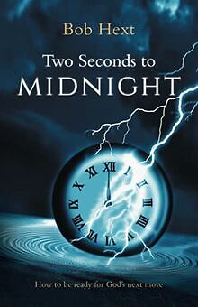 Two Seconds to Midnight: How to be Ready for God's Next ... | Buch | Zustand gut