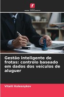 Vitalii Kolesnykov | GestãO Inteligente De Frotas: Controlo Baseado Em Dados...