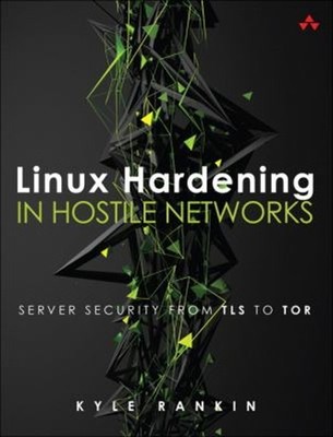 Linux Hardening in Hostile Networks : Server Security from TLS to