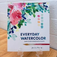 Everyday Watercolor : Learn to Paint Watercolor in 30 Days by Jenna Rainey