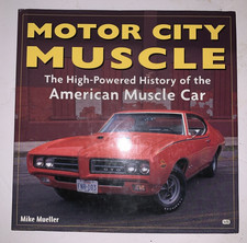 Motor City Muscle High-Powered History of the American Muscle Car - Mike Mueller