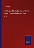 C. D. Yonge | The History Of The British Navy: From The Earliest Period To...