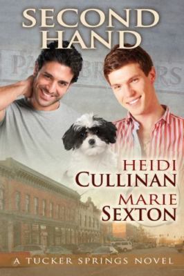 SECOND HAND: A TUCKER SPRINGS NOVEL By Marie Sexton & Heidi Cullinan
