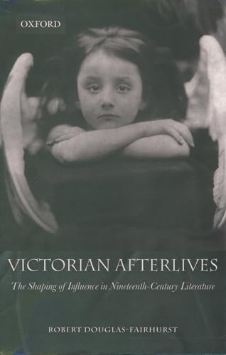 Victorian Afterlives: The Shaping of Influence . Douglas-Fairhurst<| - Image 2