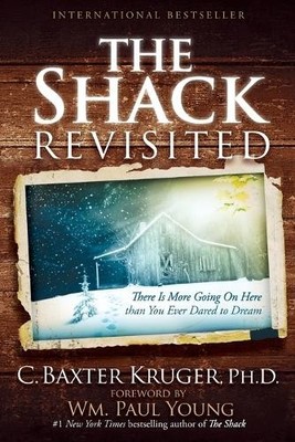 The Shack Revisited: There Is More ..., Kruger PhD, C B