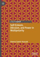 Self-Esteem, Altruism, And Power In Multipolarity Hanna Samir Kassab