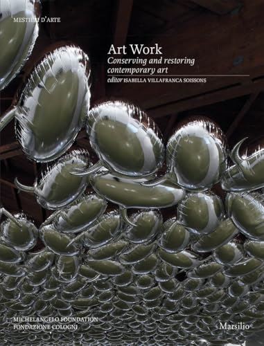 Art Work: Conserving and Restoring Contemporary Art (paperback)
