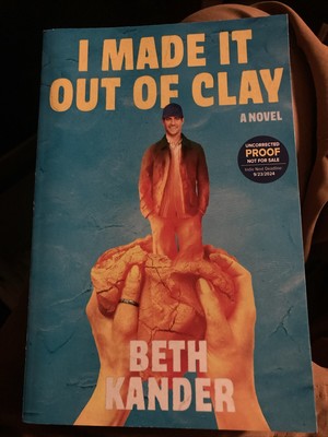 I Made It Out of Clay: A Novel by Beth Kander (softcover)