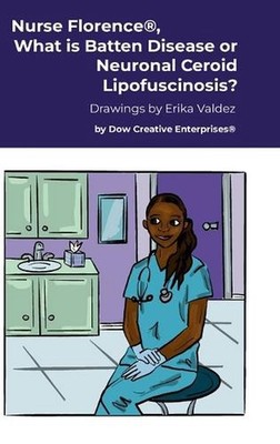 Nurse Florence(R), What is Batten Disease or Neuronal Ceroid Lipofuscinosis? by 