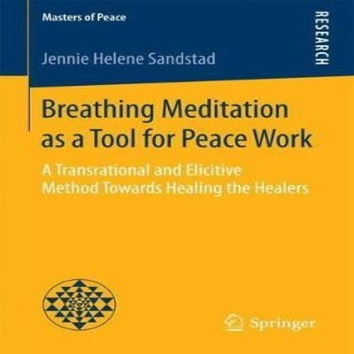 Breathing Meditation as a Tool for Peace Work A Transrational and