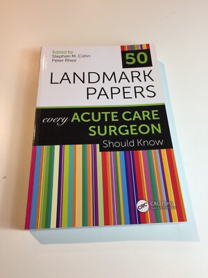50 Landmark Papers Every Acute Care Surgeon Should Know Every Acute Care Surgeon