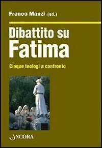 Dibattito su Fatima. Cinque teologi a confronto - [Ancora]
