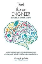 Think Like an Engineer: Use systematic thinking to solve everyday challenges & 