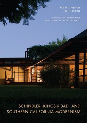 Schindler, Kings Road, and Southern California Modernism by Sweeney