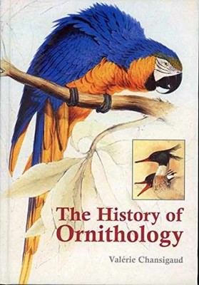 History of Ornithology - Hardcover, by Valerie Chansigaud - Good