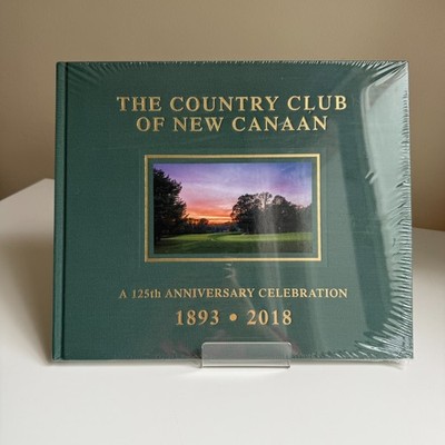 NEW Canaan Country Club 125th Anniversary 1893-2018 Sealed HC Golf History
