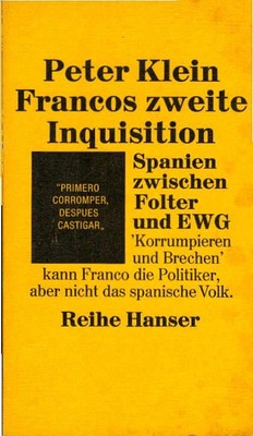 Francos zweite Inquisition : Spanien zwischen Folter u. EWG. Ein Report aus d. J