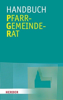 Handbuch Pfarrgemeinderat: Hrsg.: Landeskomitee der Katholiken in Bayern Landesk