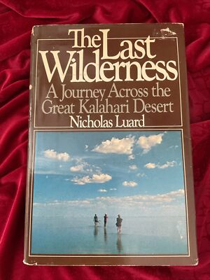 The Last Wilderness By Nicholas Luard A Journey Across the Great Kalahari 1st Ed