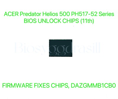 ACER Predator Helios 500 PH517-52 Series,ADMIN NO PASSWORD BIOS CHIP DAZGMMB1CB0