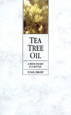 Tea Tree Oil: A Medicine Kit In A Bottle,Susan Drury- 9780091934