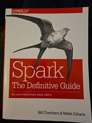 Spark: the Definitive Guide : Big Data Processing Made Simple