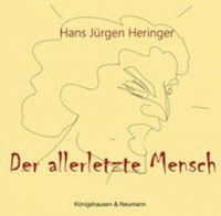 Der Allerletzte Mensch, Hans JüRgen Heringer