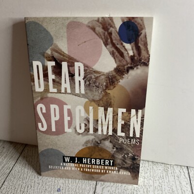 Dear Specimen : Poems by W. J. Herbert (2021, Trade Paperback)